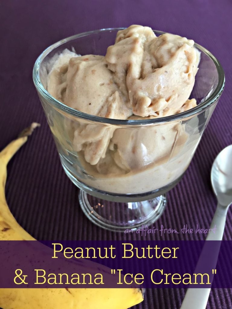 4 Ingredient Peanut Butter and Banana Ice Cream An Affair from the Heart